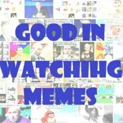 Good in watching memes