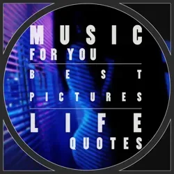 MUSIC | PICTURES | QUOTES - FOR YOU